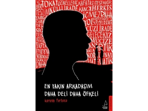 Kerem Fırtına’nın ‘En Yakın Arkadaşım Daha Deli Daha Öfkeli’ Kitabı Raflarda
