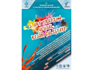 “Artrabzon Trabzon’un 61 Yüzü” Temasını Taşıyan Ulusal Resim Çalıştayı