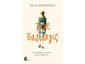 Dicle Keskinoğlu’nun Taze Başlangıç Adlı Romanı Raflarda