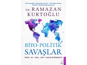 Dr. Ramazan Kurtoğlu’nun "Biyo-politik Savaşlar" Adlı Kitabı Raflarda