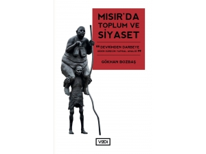Gökhan Bozbaş’ın Mısır’da Toplum Ve Siyaset Adlı Kitabı Raflarda