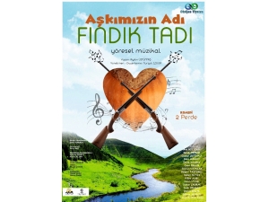 ‘Aşkımızın Adı Fındık Tadı’ Oyunu Sahne Alıyor