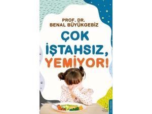 Prof. Dr. Benal Büyükgebiz’in ‘Çok İştahsız, Yemiyor‘ Adlı Kitabı Raflarda