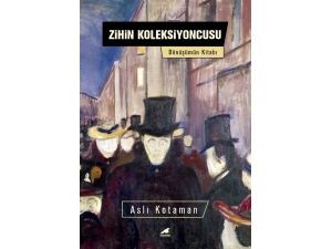Aslı Kotaman’ın Zihin Koleksiyoncusu Adlı Kitabı Raflarda