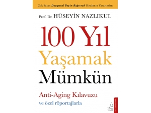 Prof. Dr. Nazlıkul’dan Yeni Kitap: ‘100 Yıl Yaşamak Mümkün’