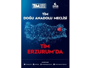 Tim Doğu Anadolu Meclisi Erzurum’da Toplanıyor