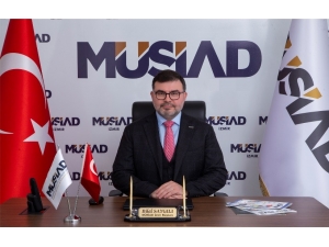 Müsiad İzmir Başkanı Bilal Saygılı: