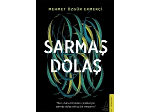 Mehmet Özgür Ekmekçi’nin Sarmaş Dolaş Adlı Kitabı Raflarda