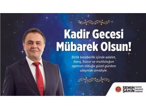Başkan Şahin’in Kadir Gecesi Mesajı