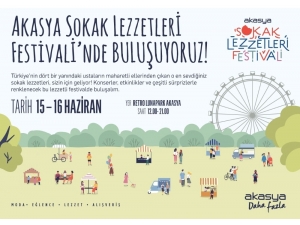 Akasya Sokak Lezzetleri Festivali 15 Haziran’da Başlıyor