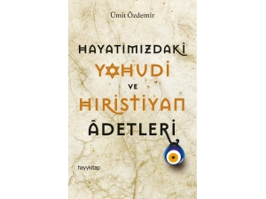 “Hayatımızdaki Yahudi Ve Hıristiyan Adetleri”