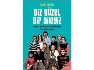 Hakan Güngör’ün Yeni Kitabı ‘Biz Güzel Bir Aileyiz’ Raflardaki Yerini Aldı