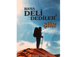 Sıra Dışı Şair "Bana Deli Dediler-2" Kitabını Çıkardı