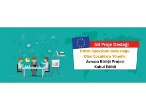 Otizm Spektrum Bozukluğu Olan Çocuklara Yönelik Ab Projesi Kabul Edildi