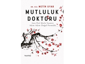 Dr. Metin Uyar’ın Mutluluk Doktoru Adlı Kitabı Raflarda