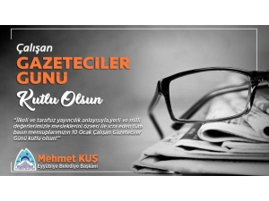 Başkan Kuş’tan ’10 Ocak Çalışan Gazeteciler Günü’ Mesajı