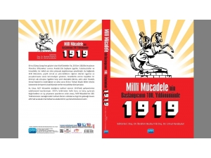 “Milli Mücadele’nin Başlangıcının 100. Yıldönümünde 1919" Kitabı Yayınlandı