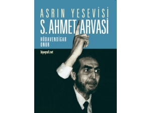 “Asrın Yesevisi: S. Ahmet Arvasi” Kitabının Üçüncü Baskısı Çıktı