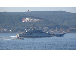 Rus Savaş Gemisi ’Azov’, Çanakkale Boğazı’ndan Geçti