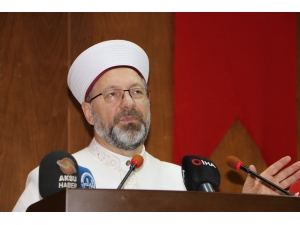 Diyanet İşleri Başkanı Erbaş: "İslam Bütün Peygamberlerin Getirdiği Dinin Adıdır”