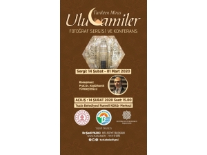 "Tarihten Miras Ulu Camiler Fotoğraf Sergisi" Ve Konferans