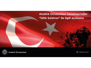 Atatürk Üniversitesi Senatosundan İdlib Açıklaması;