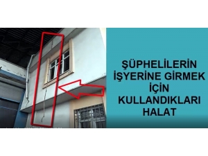 Halatla Tırmandıkları İş Yerini Soydular