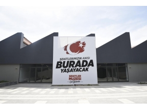 Şehitler Müzesi’nin Açılışı Ertelendi