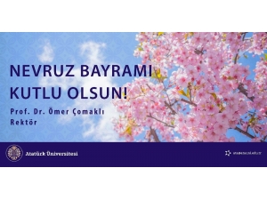 Prof. Dr. Çomaklı: “Nevruz Bayramı Kutlu Olsun”