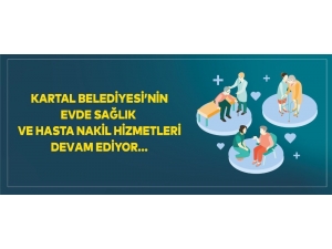 Kartal Belediyesi’nin Evde Sağlık Ve Hasta Nakil Hizmetleri Devam Ediyor
