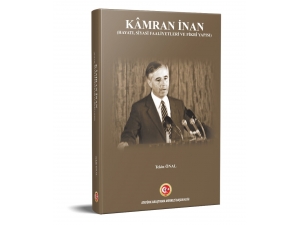 Atatürk Araştırma Merkezinden Yeni Bir Biyografik Eser: “Kâmran İnan (Hayatı, Siyasi Faaliyetleri Ve Fikrî Yapısı)