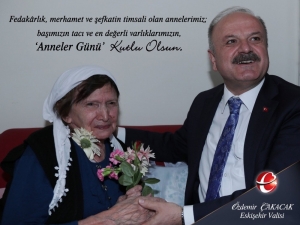 Vali Özdemir Çakacak’ın “Anneler Günü” Kutlama Mesajı