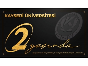 Kayseri Üniversitesi 2 Yaşında