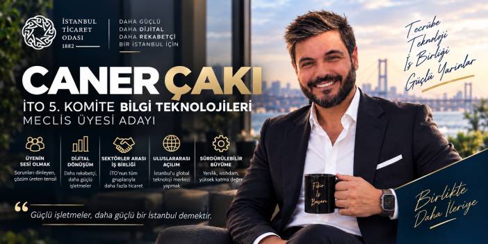 Caner Çakı, İTO 5. Komite Bilgi Teknolojileri Meclis Üyeliği adaylığını açıkladı