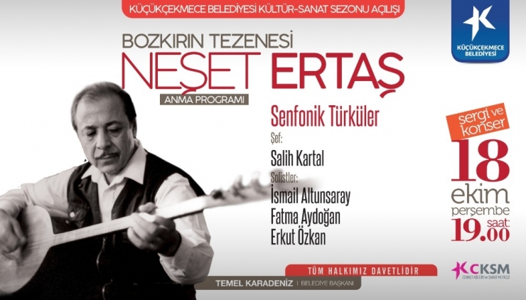 Küçükçekmece Belediyesi Kültür Sanat Sezonu Açılışında Neşet Ertaş’ı Anacak
