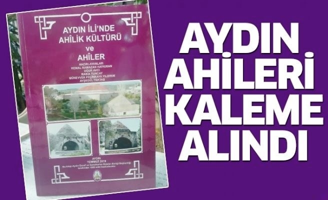 ‘Aydın Ahiliği’ Kaleme Alındı