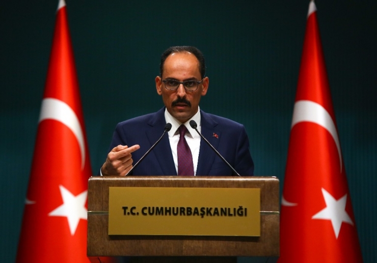 Cumhurbaşkanlığı Sözcüsü Kalın: “Tereddütlerimiz İzole Olmazsa Bu Ziyaretin Gerçekleşmemesi Mümkün”