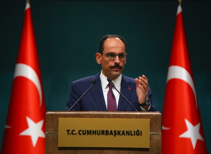 Cumhurbaşkanlığı Sözcüsü Kalın: “Tereddütlerimiz İzole Olmazsa Bu Ziyaretin Gerçekleşmemesi Mümkün”