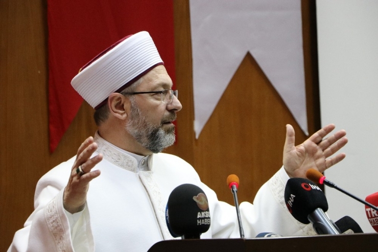 Diyanet İşleri Başkanı Erbaş: "İslam Bütün Peygamberlerin Getirdiği Dinin Adıdır”
