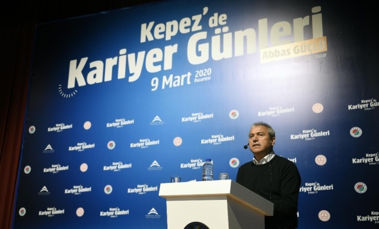 Kepez’de Kariyer Günleri’nin Konuğu Abbas Güçlü