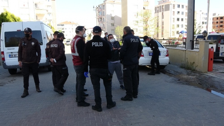 Çorlu’da Sokağa Çıkma Kısıtlamasını İhlal Edenlere Ceza